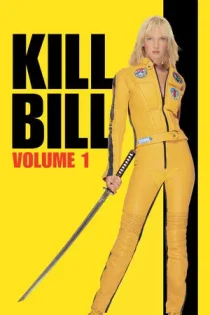 فیلم Kill Bill: Vol. 1 بیل را بکش: بخش ۱ 2003
