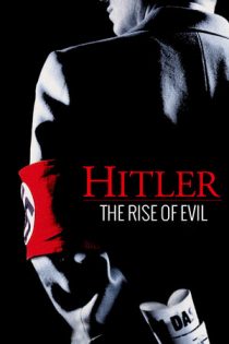 سریال Hitler: The Rise of Evil هیتلر: ظهور شیطان