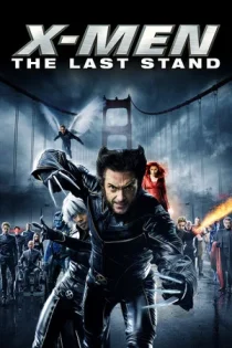 فیلم X-Men: The Last Stand مردان ایکس: آخرین ایستادگی 2006