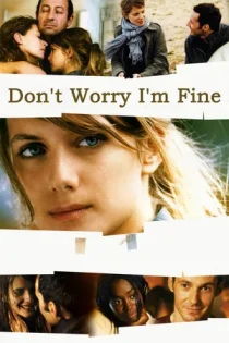 فیلم Don’t Worry, I’m Fine نگران نباش، حال من خوب است 2006